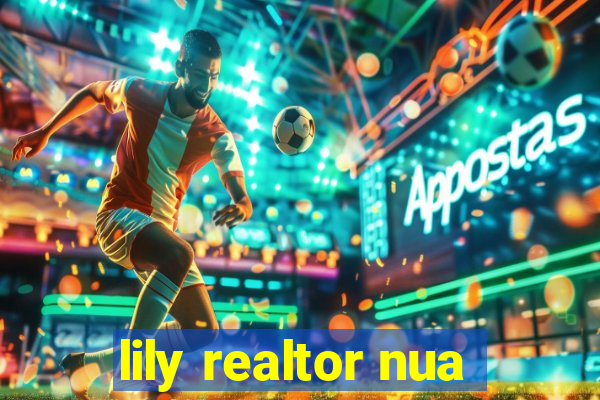 lily realtor nua